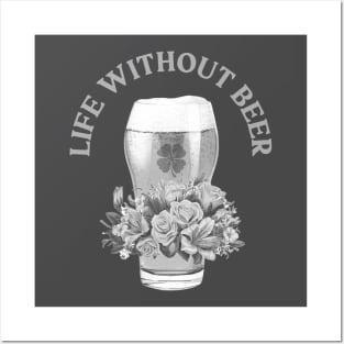 LIFE WITHOUT IRISH BEER? FORGET ABOUT IT! BLACK & WHITE GLASS & ROSES Posters and Art